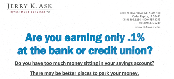 Are you earning only .1% at the bank or credit union?